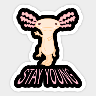 Axolotl Stay Young Sticker